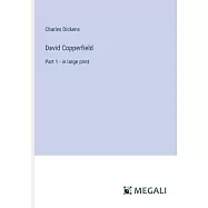 David Copperfield: Part 1 - in large print