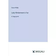 Lady Windermere&rsquo;s Fan: in large print