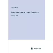 Le tour du monde en quatre-vingts jours: in large print