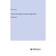 Le tour du monde en quatre-vingts jours: in large print