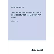 Running a Thousand Miles for Freedom, or, the Escape of William and Ellen Craft from Slavery: in large print
