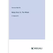Moby Dick; Or, The Whale: in large print