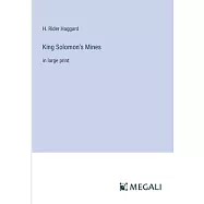 King Solomon&rsquo;s Mines: in large print
