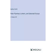 Peter Plymley’s Letters, and Selected Essays: in large print