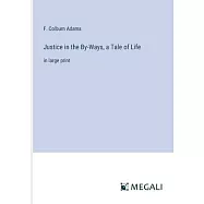 Justice in the By-Ways, a Tale of Life: in large print