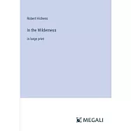 In the Wilderness: in large print