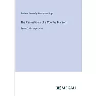 The Recreations of a Country Parson: Series 2 - in large print