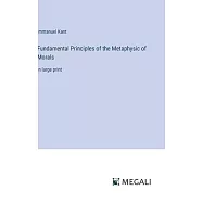 Fundamental Principles of the Metaphysic of Morals: in large print