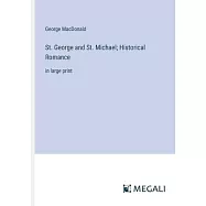 St. George and St. Michael; Historical Romance: in large print