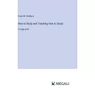 How to Study and Teaching How to Study: in large print