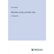 What Men Live By; and Other Tales: in large print