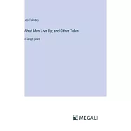 What Men Live By; and Other Tales: in large print