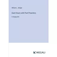 Giant Hours with Poet Preachers: in large print