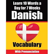Danish Vocabulary Builder: Learn 10 Danish Words a Day for 7 Weeks A Comprehensive Guide for Children and Beginners to