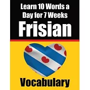 Frisian Vocabulary Builder: Learn 10 Words a Day for 7 Weeks: A Comprehensive Guide for Children and Beginners Learn