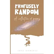 Profusely Random: A collection of poems.