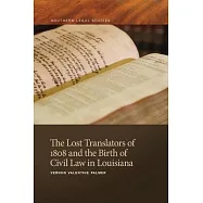 The Lost Translators of 1808 and the Birth of Civil Law in Louisiana