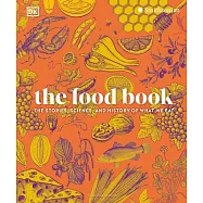 The Food Book: The Stories, Science, and History of What We Eat, New Edition
