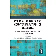 Colonialist Gazes and Counternarratives of Blackness: Afro-Spanishness in 20th and 21st-Century Spain