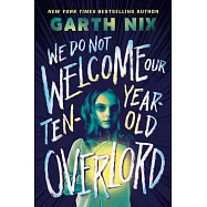 We Do Not Welcome Our Ten-Year-Old Overlords