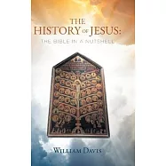 The History of Jesus: The Bible in a Nutshell