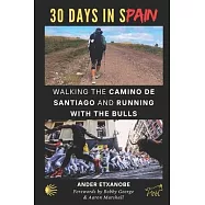 30 Days in Spain: Walking the Camino de Santiago and Running with the Bulls