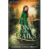 Song of Trails: A Hansel and Gretel Retelling