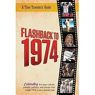Flashback to 1974 - Celebrating the pop culture, people, politics, and places.: From the original Time-Traveler