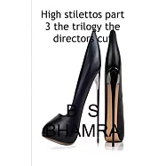 High stilettos the trilogy the directors cut