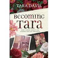 Becoming Tara: How I Found Myself and Stepped Into My Greatness