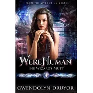 WereHuman 4: The Wizard’s Mutt: A Wyrdos Universe Novel