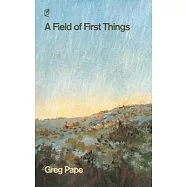 A Field of First Things