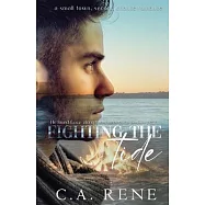 Fighting the Tide: A small town, Second chance romance