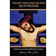 This Day Thou Shalt Be With Me In Paradise