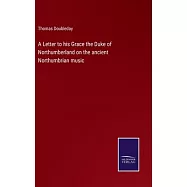 A Letter to his Grace the Duke of Northumberland on the ancient Northumbrian music