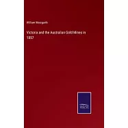 Victoria and the Australian Gold Mines in 1857