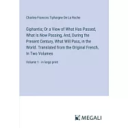 Giphantia; Or a View of What Has Passed, What Is Now Passing, And, During the Present Century, What Will Pass, in the World. Translated from the Origi