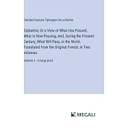 Giphantia; Or a View of What Has Passed, What Is Now Passing, And, During the Present Century, What Will Pass, in the World. Translated from the Origi