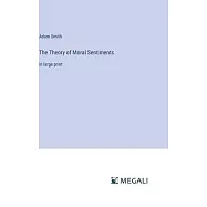 The Theory of Moral Sentiments: in large print