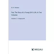 Fan; The Story of a Young Girl’s Life, In Two Volumes: Volume 2 - in large print