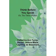Think Before You Speak; Or, The Three Wishes