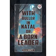 With Buller In Natal Or, A Born Leader