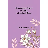 Seventeen Years in Paris: A Chaplain&rsquo;s Story