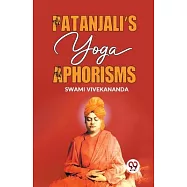 Patanjali&rsquo;s Yoga Aphorisms
