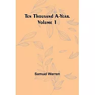 Ten Thousand a-Year. Volume 1