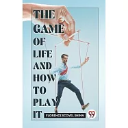 The Game Of Life And How To Play It