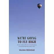 We’re Going to Fly High: Chrisjan Jordaan’s life, love and lasting legacy, and the fatal flight that rocked a nation
