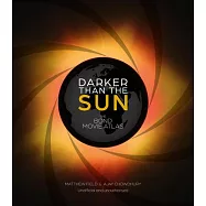 Darker Than the Sun: The Bond Movie Atlas