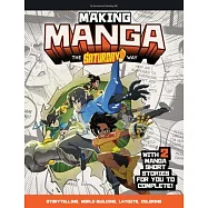Making Manga: The Saturday Am Way - Storytelling, World Building, Layouts, Coloring - With Two Manga Short Stories for