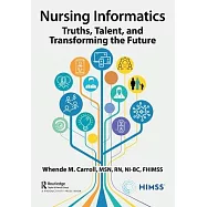 Nursing Informatics: Truths, Talent, and Transforming the Future